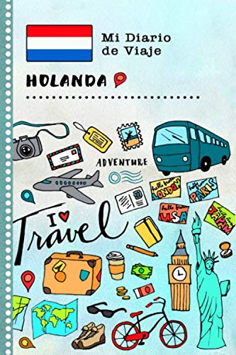 Holanda Diario de Viaje: Libro de Registro de Viajes Guiado Infantil - Cuaderno de Recuerdos de Actividades en Vacaciones para Escribir, Dibujar, Afirmaciones de Gratitud para Niños y Niñas