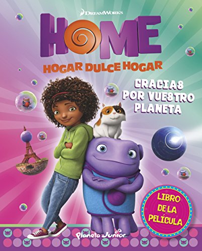 Home. El libro de la película. Gracias por vuestro planeta: Basado en la película Home. Hogar, dulce hogar (Dreamworks. Home)