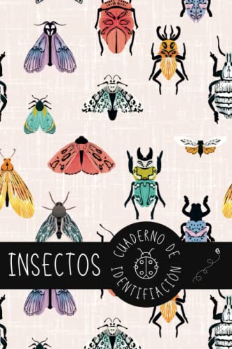 INSECTOS. CUADERNO DE IDENTIFICACIÓN: Lleva un registro de tus especímenes |Regalo especial para aficionados a la Entomología | Adultos y Niños.