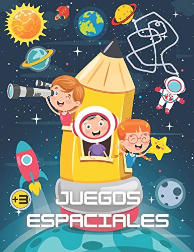 Juegos espaciales: Libro de actividades para niños +3 años, coloración, buscar y encuentra, laberintos, encuentra las diferencias.