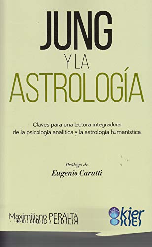 Jung y la Astrología: Claves para una lectura integradora de la psicología analítica y la astrología humanística (SIN COLECCION)