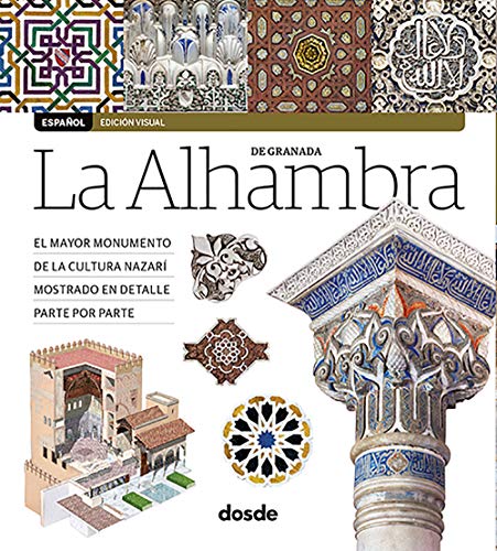 La Alhambra de Granada | El mayor monumento de la cultura nazarí | Arquitectura, historia y arte | Tapa blanda con fotografías e ilustraciones 3d | ISBN 9788491031789