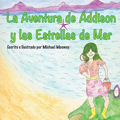 La Aventura de Addison y las Estrellas de Mar: Un libro de ninos sobre la busqueda de estrellas de mar en el oceano.