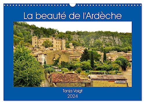 La beauté de l'Ardèche (Calendrier mural 2024 DIN A3 vertical), CALVENDO calendrier mensuel: L'Ardèche, une région extraordinaire