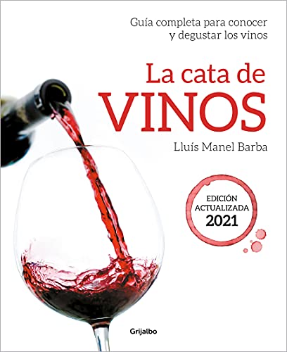 La cata de vinos: Guía completa para conocer y degustar los vinos. Edición actualizada 2021 (Ocio, entretenimiento y viajes)