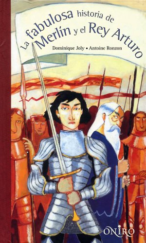 La fabulosa historia de Merlín y el rey Arturo (ONIRO - LIBROS ILUSTRADOS I)