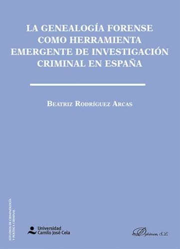 La genealogía forense como herramienta emergente de investigación criminal en España (SIN COLECCION)
