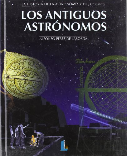 La Historia de la Astronomía y del Cosmos: Los antiguo astronomos: 1 (Laberinto Casual)