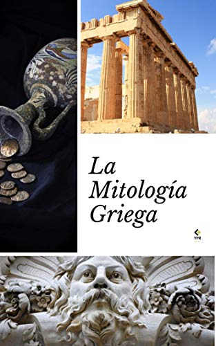 La Mitología Griega: Libro sobre la historia de la antigua Grecia. Fácil y sencillo de aprender.