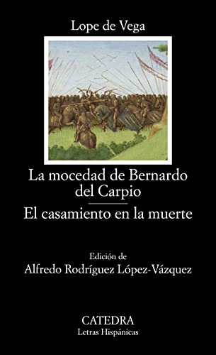 La mocedad de Bernardo del Carpio; El casamiento en la muerte (Letras Hispánicas)