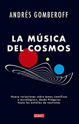 La música del cosmos: Nueve variaciones sobre temas científicos y tecnológicos, desde Pitágoras hasta las estrellas de neutrones