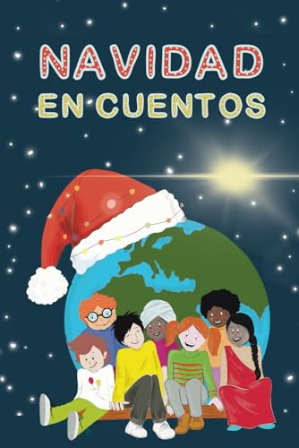 La navidad en cuentos: Cuentos infantiles de Navidad sobre Papá Noel, Los Reyes Magos y las Navidades en el Mundo | Idea regalo de navidad para niños y niñas