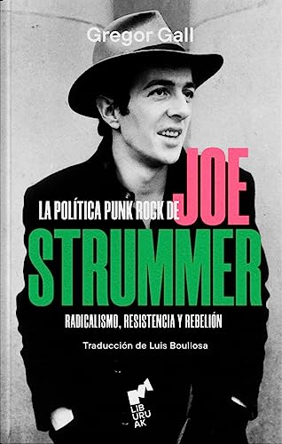 LA POLÍTICA PUNK ROCK DE JOE STRUMMER: Radicalismo, resistencia y rebelión: 06 (BURUA)