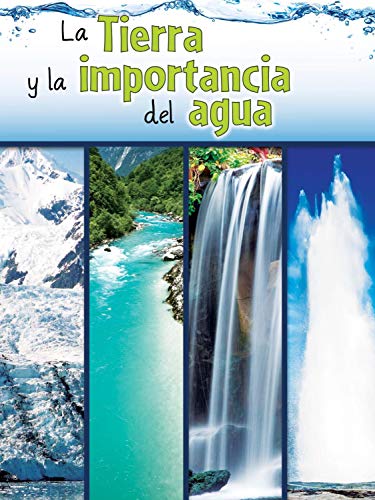 La Tierra Y La Importancia del Agua: The Earth and the Role of Water (Let's Explore Science)