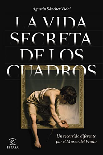 La vida secreta de los cuadros: Un recorrido diferente por el Museo del Prado (NO FICCIÓN)