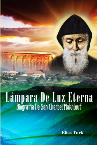 Lámpara De Luz Eterna: Biografía De San Charbel Makhlouf (1828-1898)