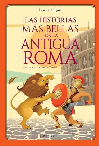 Las historias más bellas de la Antigua Roma (Mitos y leyendas)