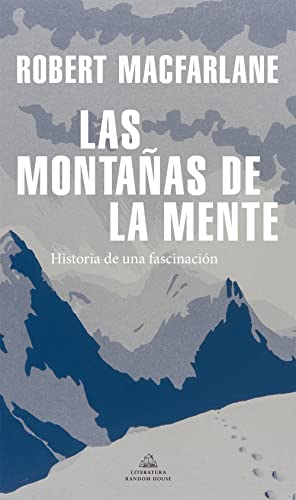 Las montañas de la mente: Historia de una fascinación (Random House)