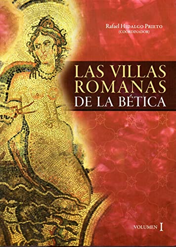 Las villas romanas de la Bética: 319 (Historia y Geografía)