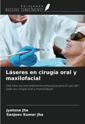 Láseres en cirugía oral y maxilofacial: Este libro es una referencia exhaustiva para el uso del láser en cirugía oral y maxilofacial.