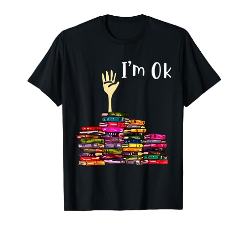 Lectura de Libros Lector de Bibliotecarios Nerd I'm Ok Escuela de Maestros Camiseta