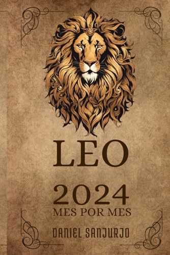 Leo 2024 Mes por Mes:: Horóscopos Completos y Predicciones Astrologicas para un Año Triunfante: 7 (Viaje Celestial: Libros del Zodiaco)
