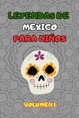 LEYENDAS DE MEXICO PARA NIÑOS: VOLUMEN 1