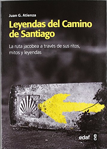 Leyendas del Camino de Santiago: La ruta Jacobea a través de sus ritos, mitos y leyendas (Mundo mágico y heterodoxo)