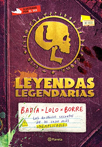 Leyendas legendarias/ Legendary Legends: Los archivos secretos de los casos más Inexplicables/ The secret files of the most inexplicable cases