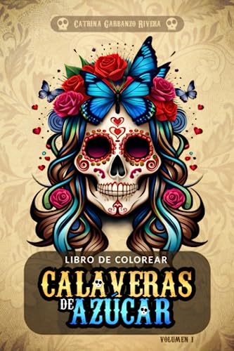 Libro de colorear calaveras de azúcar: Un hermoso cuaderno inspirado en el Día de los Muertos repleto de bellas calaveritas mexicanas para colorear, relajarse y celebrar la vida [Vol. 1]