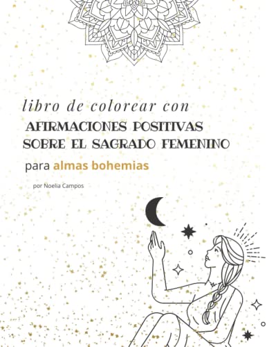 Libro de Colorear con Afirmaciones Positivas Sobre el Sagrado Femenino Para Almas Bohemias