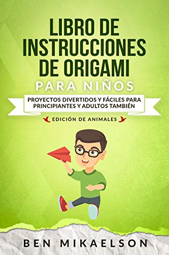 Libro de Instrucciones de Origami para Niños Edición de Animales: Proyectos Divertidos y Fáciles para Principiantes y Adultos también