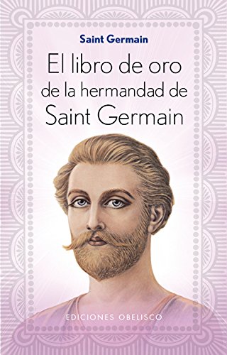 Libro De Oro Hermandad Saint Germain (N. Ed.) (ESPIRITUALIDAD Y VIDA INTERIOR)