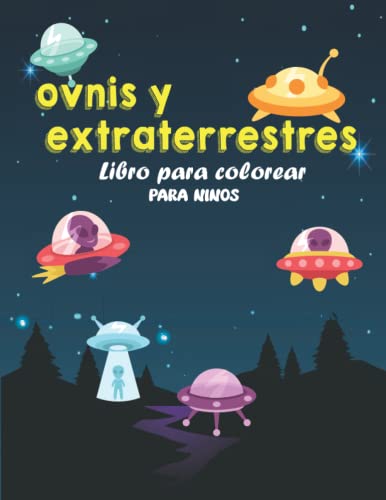 Libro para colorear de ovnis y extraterrestres para niños: Divertido libro de actividades de ovnis y extraterrestres para niños y adultos