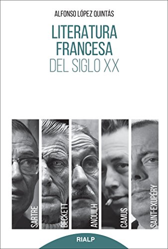 Literatura Francesa Del Siglo XX: Sartre, Camus, Saint-Exupéry, Anouilh, Beckett. (Literatura y Ciencia de la Literatura)