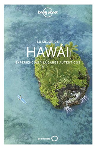 Lo mejor de Hawái 1: Experiencias y lugares auténticos (Guías Lo mejor de Región Lonely Planet)