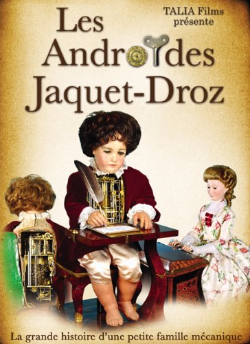 Los androides de los Jaquet-Droz - La gran historia de una pequeña familia mecánica - DVD documental sobre los autómatas (Versión en inglés y francés)