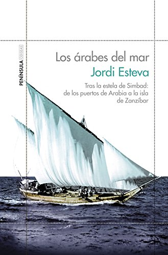 Los árabes del mar: Tras la estela de Simbad: de los puertos de Arabia a la isla de Zanzíbar (ODISEAS)