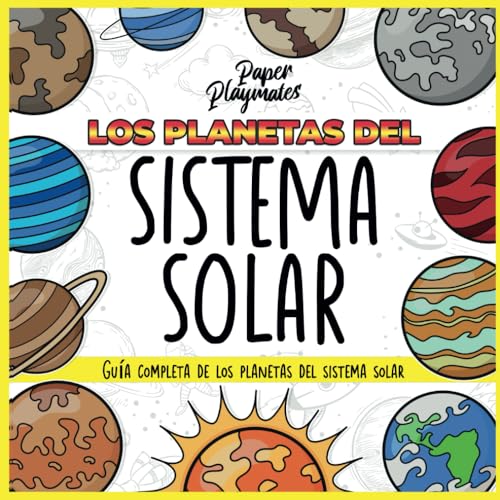 Los planetas del Sistema Solar: Un Libro Educativo ilustrado para Niños de 4 a 12 años sobre Planetas y Astronomía (Paper Playmates)