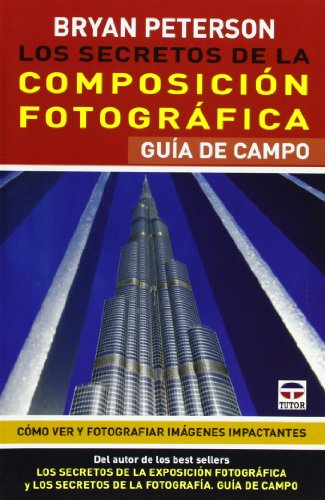 Los Secretos De La Composición Fotográfica. Guía De Campo (FOTOGRAFIA VIDEO IMAGEN)