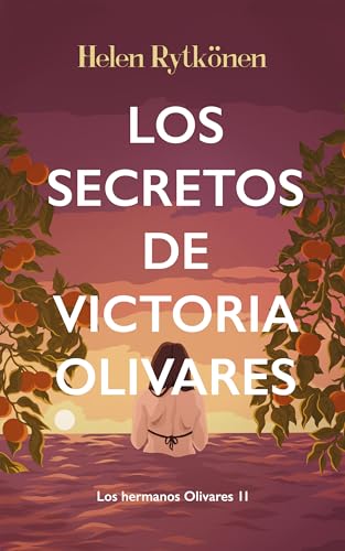Los secretos de Victoria Olivares: novela romántica contemporánea (Los hermanos Olivares nº 2)