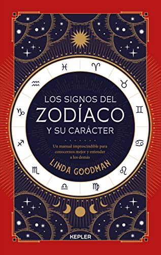 Los signos del Zodíaco y Su Carácter: Un manual imprescindible para conocernos mejor y entender a los demás (Kepler Esoterismo)