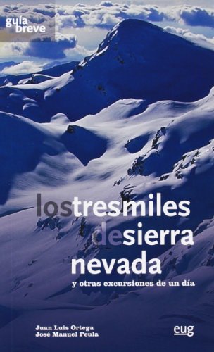Los tresmiles de Sierra Nevada y otras excursiones de un día: Guía breve (Fuera de Colección)