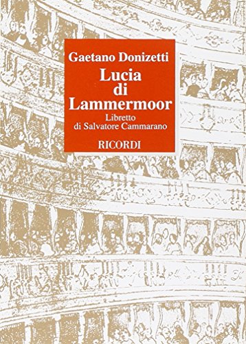 Lucia di Lammermoor. Dramma tragico in due parti su musica di Gaetano Donizetti
