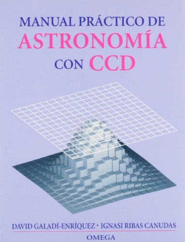 MANUAL PRACTICO DE ASTRONOMIA CON CCD (GEOGRAFÍA Y GEOLOGÍA-ASTRONOMIA)