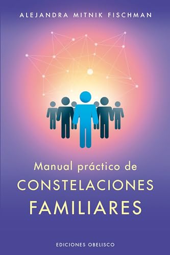 Manual práctico de las constelaciones familiares (PSICOLOGÍA)