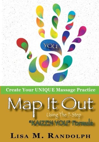 Map It Out: Create Your UNIQUE Massage Practice Using The 7-Step "KAIZEN YOU" Formula