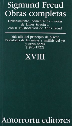 Más Allá del Principio de Placer, Psicología de las Masas y Análisis del Yo, y Otras Obras (1920-1922) (OBRAS COMPLETAS DE SIGMUND FREUD)