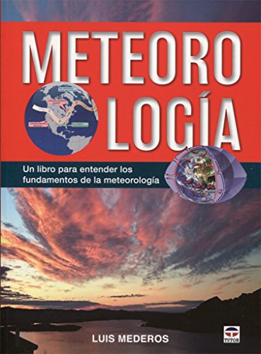 Meteorología: Un libro para entender los fundamentos de la meteorologia (TUTOR)