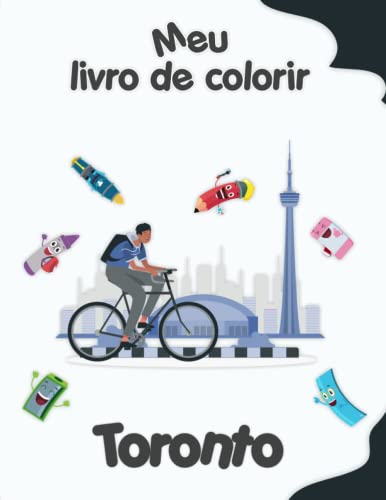 Meu livro de colorir sobre Toronto: Desenhos para colorir de animais, paisagens e personagens, crianças de 4 a 8 anos